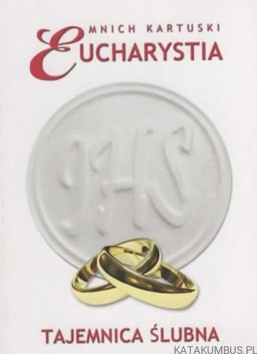 Eucharystia Tajemnica Ślubna. MNICH KARTUSKI