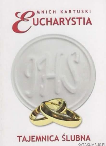 Eucharystia Tajemnica Ślubna. MNICH KARTUSKI