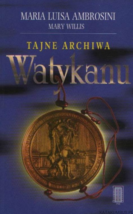 Tajne Archiwa Watykanu. MARIA LUISA AMBROSINI, MARY WILLIS