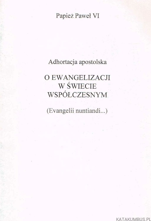 Adhortacja apostolska o ewangelizacji w świecie współczesnym / papież Paweł VI