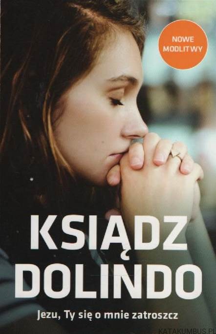 Ksiądz Dolindo. Jezu, Ty się o mnie zatroszcz. PRACA ZBIOROWA