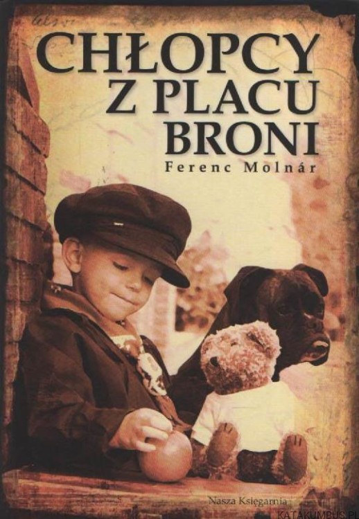 Chłopcy z Placu Broni. FERENC MOLNAR