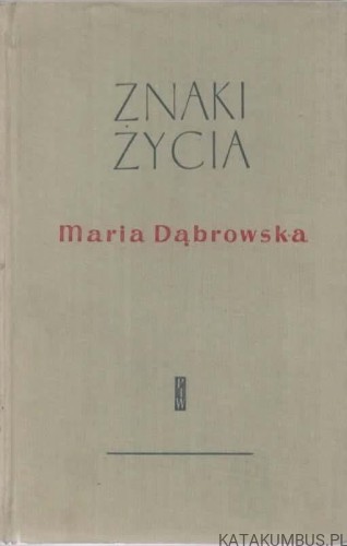 Znaki życia. MARIA DĄBROWSKA