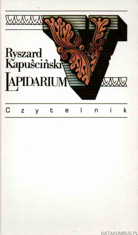 Lapidarium V. RYSZARD KAPUŚCIŃSKI