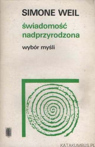 Świadomość nadprzyrodzona. Wybór myśli. SIMONE WEIL
