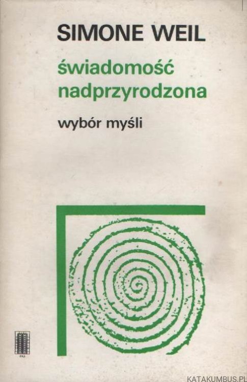 Świadomość nadprzyrodzona. Wybór myśli. SIMONE WEIL