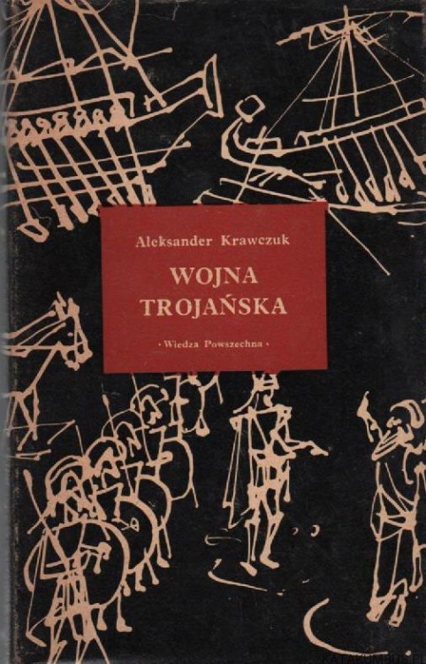 Wojna Trojańska. ALEKSANDER KRAWCZUK