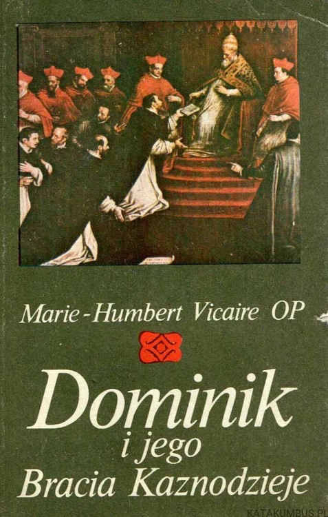 Dominik i jego bracia kaznodzieje / Marie-Humbert Vicaire OP
