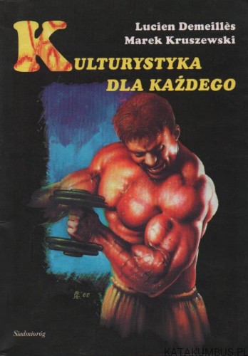 Kulturystyka dla każdego. LUCIEN DEMEILLES, MAREK KRUSZEWSKI