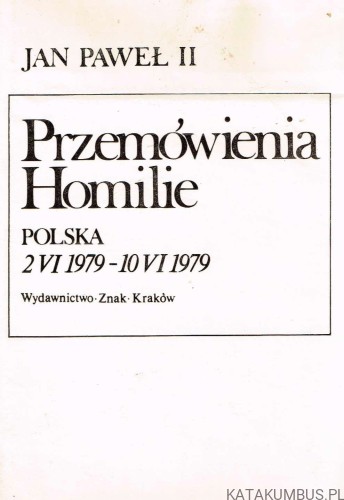 Przemówienia Homilie Polska 2 VI 1979 - 10 VI 1979. JAN PAWEŁ II