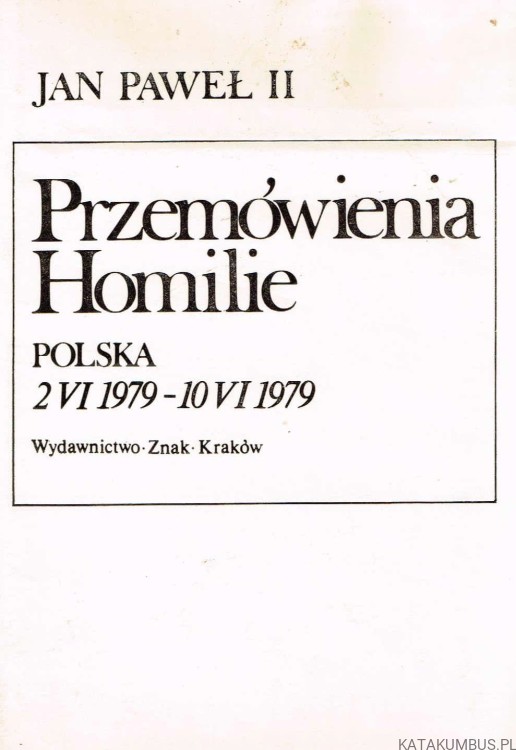 Przemówienia Homilie Polska 2 VI 1979 - 10 VI 1979. JAN PAWEŁ II