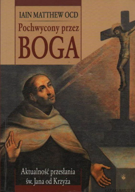Pochwycony przez Boga. IAIN MATTHEW OCD