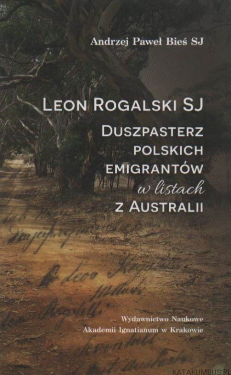 Leon Rogalski SJ. ANDRZEJ PAWEŁ BIEŚ SJ