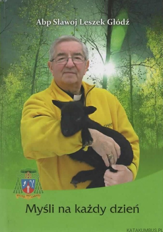 Myśli na każdy dzień. Abp. SŁAWOJ LESZEK GŁÓDŹ