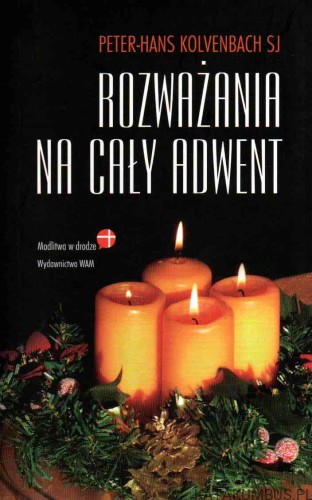 Rozważania na cały Adwent. PETER-HANS KOLVENBACH SJ1