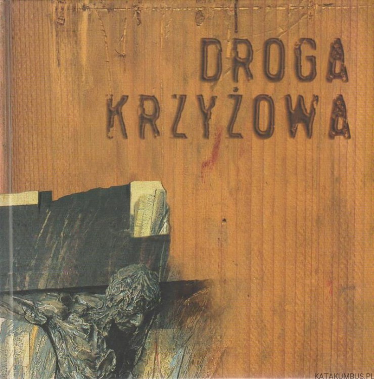 Droga Krzyżowa. Abp JÓZEF MICHALIK