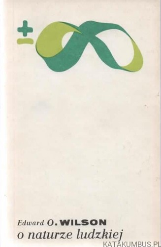 O naturze ludzkiej. EDWARD O. WILSON