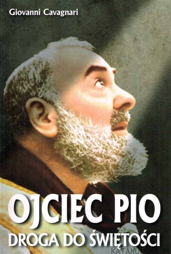 Ojciec Pio. Droga do świętości. GIOVANNI CAVAGNARI