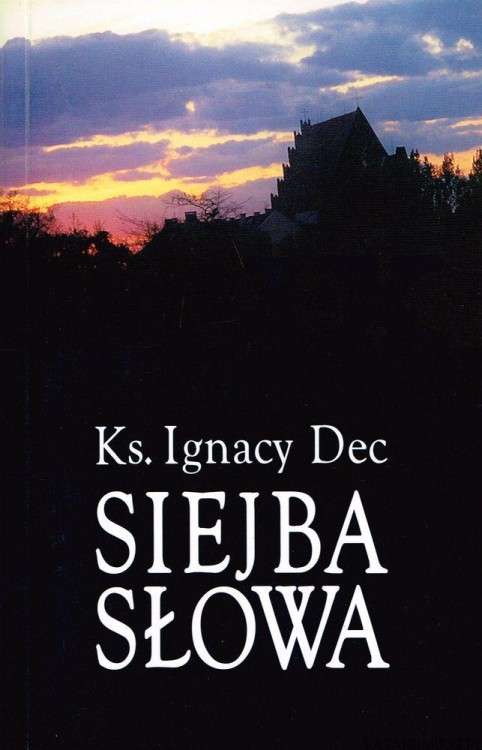 Siejba Słowa. Tom IX. Ks. IGNACY DEC