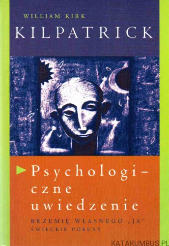 Psychologiczne uwiedzenie. WILLIAM KIRK KILPATRICK1
