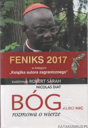 Bóg albo nic. Rozmowa o wierze. KARDYNAŁ ROBERT SARAH, NICOLAS DIAT