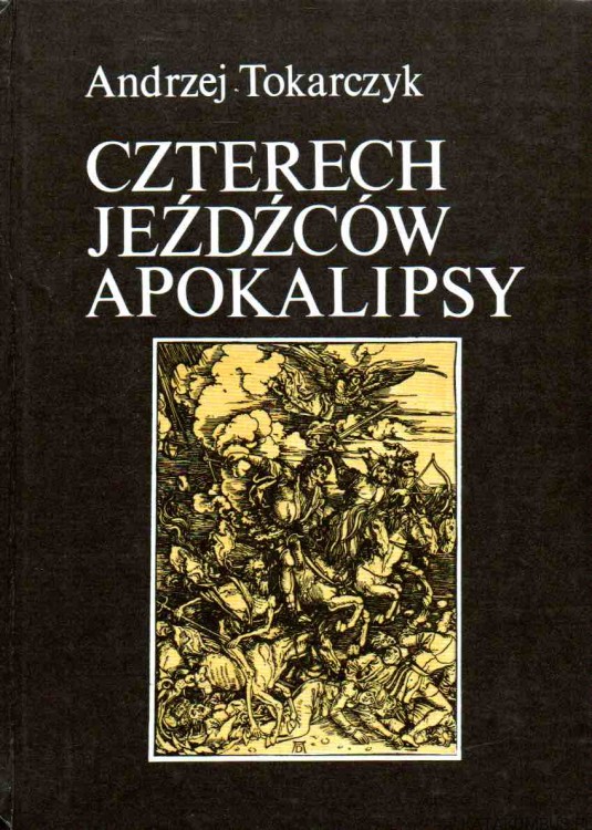 Czterech jeźdźców Apokalipsy. ANDRZEJ TOKARCZYK