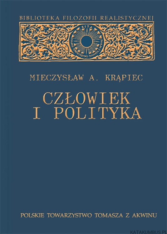 Człowiek i polityka. MIECZYSŁAW A. KRĄPIEC