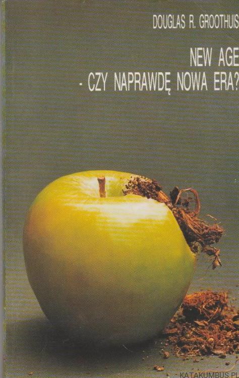 New Age - czy naprawdę Nowa Era? DOUGLAS R. GROOTHUIS