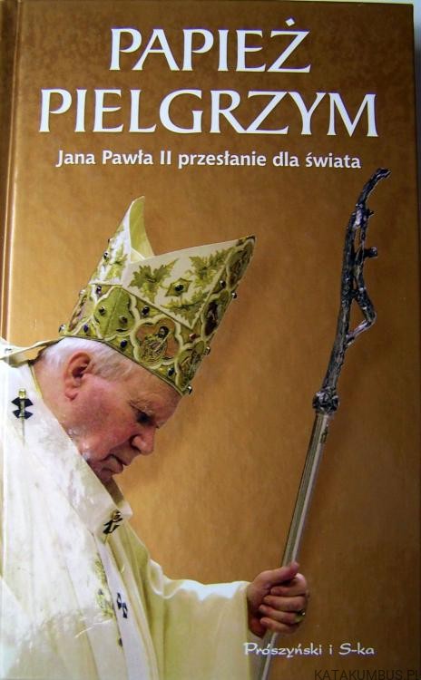Papież Pielgrzym. Jana Pawła II przesłanie dla świata. ACHILLE SILVESTRINI