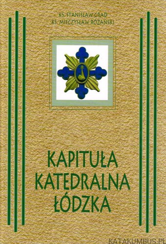 Kapituła Katedralna Łódzka. KS. STANISŁAW GRAD, KS. MIECZYSŁAW RÓŻAŃSKI
