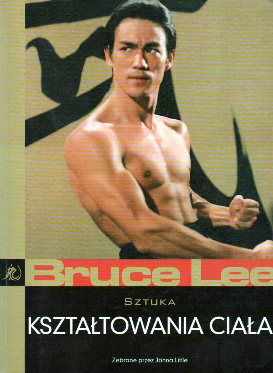 Sztuka kształtowania ciała. BRUCE LEE
