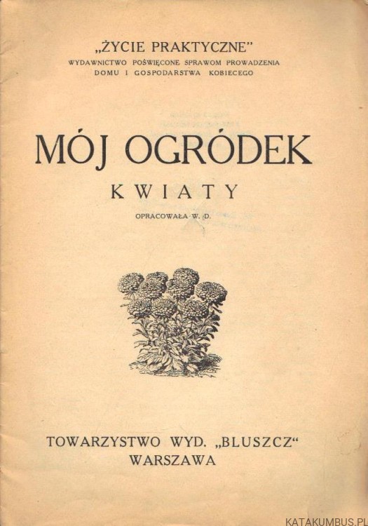 Mój ogródek: kwiaty. WANDA DOBRZAŃSKA (1927r.) 2