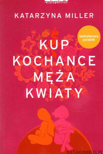 Kup kochance męża kwiaty. KATARZYNA MILLER
