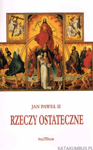 Rzeczy Ostateczne / Jan Paweł II