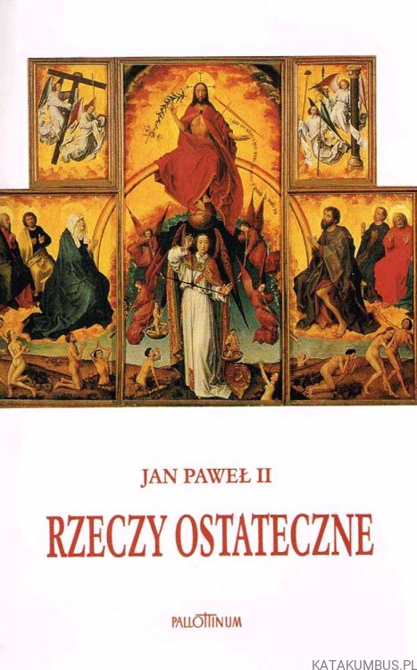 Rzeczy Ostateczne / Jan Paweł II