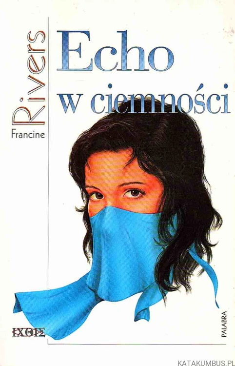 Echo w ciemności. FRANCINE RIVERS