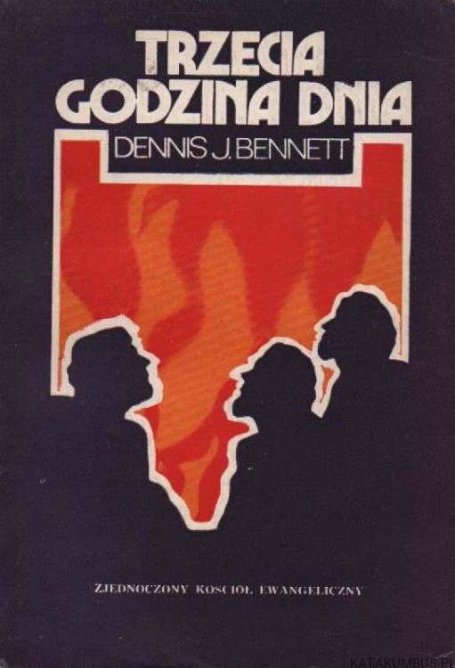 Trzecia godzina dnia. DENNIS J. BENNETT