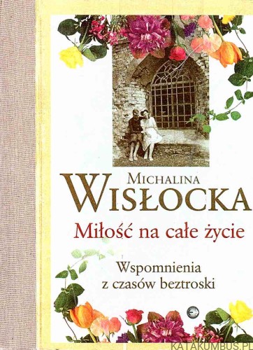 Miłość na całe życie. MICHALINA WISŁOCKA