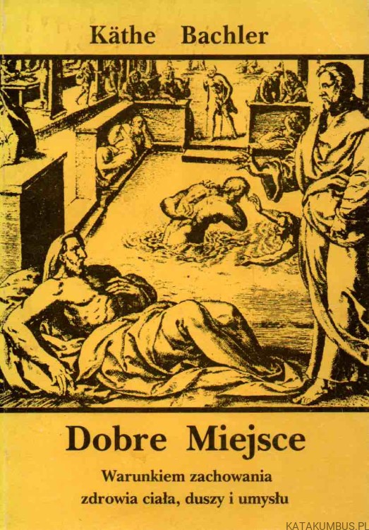 Dobre Miejsce. KATHE BACHLER