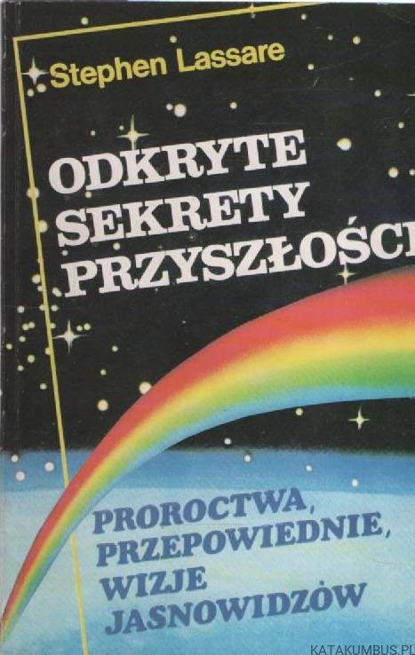 Odkryte sekrety przyszłości. STEPHEN LASSARE