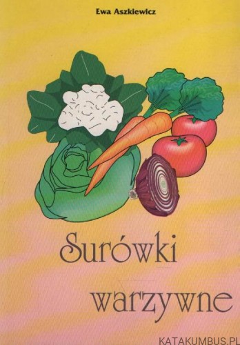 Surówki warzywne. EWA ASZKIEWICZ