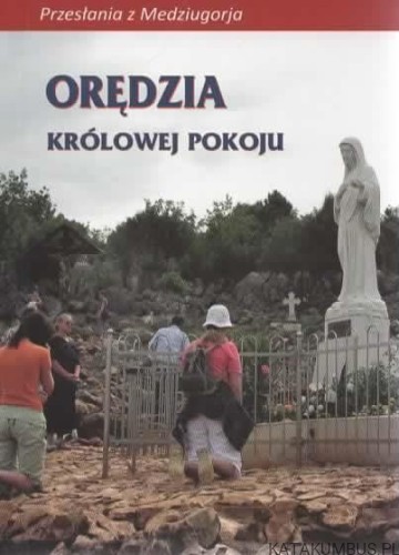 Orędzia królowej pokoju. Red. STANISŁAW KANIA SP