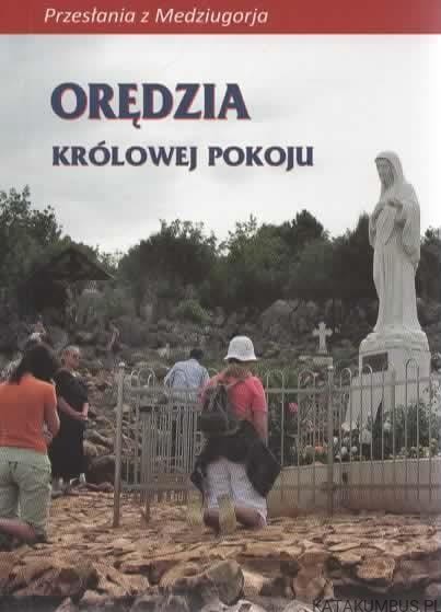 Orędzia królowej pokoju. Red. STANISŁAW KANIA SP
