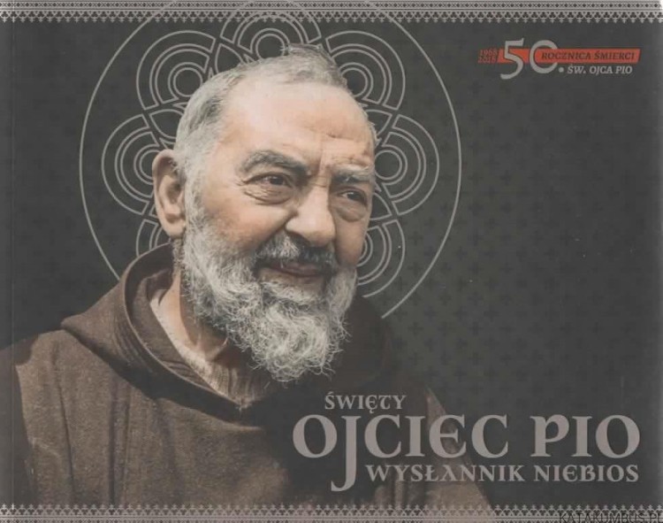 Święty Ojciec Pio wysłannik niebios. BOGUSŁAW BAJOR, MICHAŁ WIKIEŁ