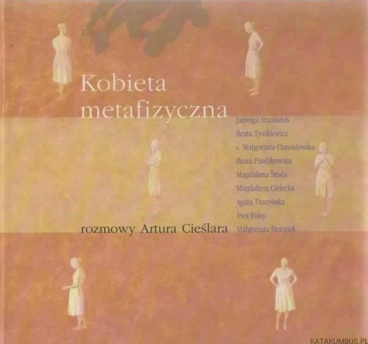 Kobieta metafizyczna. ARTUR CIEŚLAR