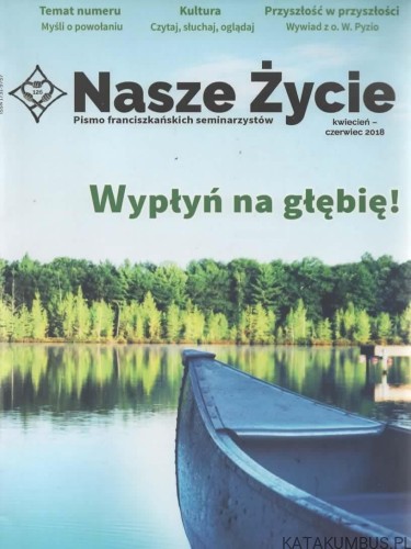 Nasze Życie. Pismo franciszkańskich seminarzystów. Kwiecień - Czerwiec 2018