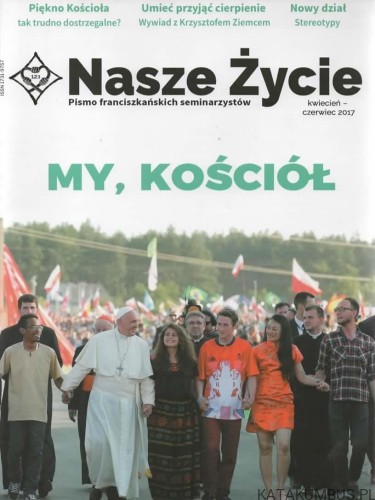 Nasze Życie. Pismo franciszkańskich seminarzystów. Kwiecień - Czerwiec 2017
