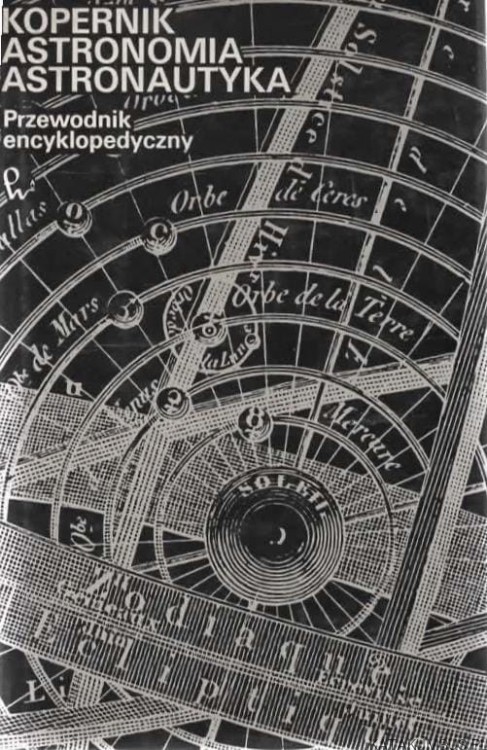 Kopernik. Astronomia. Astronautyka. Przewodnik Encyklopedyczny. PRACA ZBIOROWA