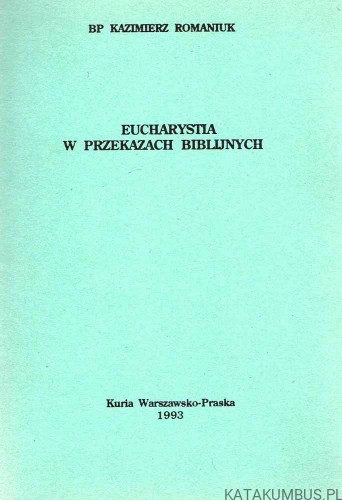 Eucharystia w przekazach biblijnych. BP KAZIMIERZ ROMANIUK