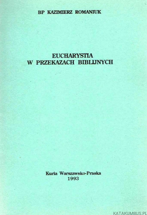 Eucharystia w przekazach biblijnych. BP KAZIMIERZ ROMANIUK